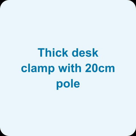 Option: Thick desk clamp with 20cm pole