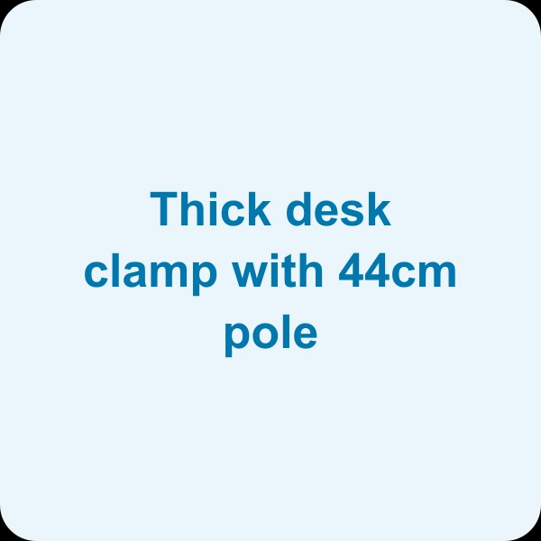 Thick desk clamp with 44cm pole